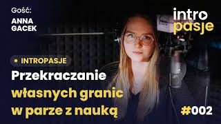 Przekraczanie własnych granic w parze z nauką - Gość: Anna Gacek