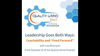 Quality Grind Short: Leadership Goes Both Ways - Coachability and Feed Forward