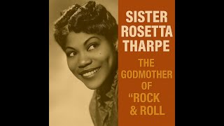 Sister Rosetta Tharpe The Godmother of Rock & Roll