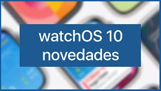 Novedades watchOS 10 ❤️‍🔥 Me atrevo a instalarlo ¡Y ME ENCANTA!