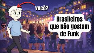 The Psychology Of Brazilians Who Dont Like Funk You Are Special