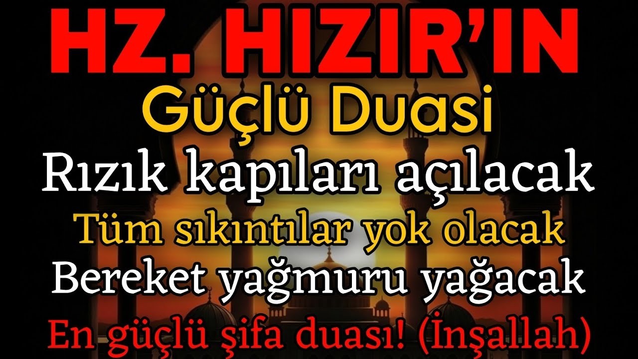 HZ. HIZIR’IN DUASINI DİNLEHaftaya bereketle başla, tüm kapılar açılacakNiyet et ve dinle