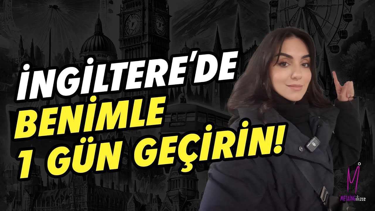 İngiltere'de Benimle Bir Gün Geçirin!