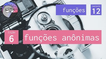 Cap. 12 – Funções – 6. Funções anônimas