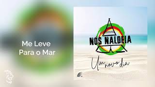 Nós Naldeia - Me Leve Para o Mar - Um Novo Dia