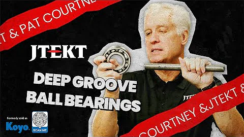 THE World's Most Popular Bearing - Deep Groove Ball Bearings