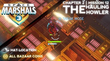 CHAPTER 2 | MISSION #12: HAULING HOWLER - All Bazaar Coins & Hat Location - Space Marshals 3