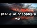 Tank - Before We Get Started (Lyrics)