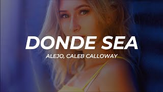 Alejo, Caleb Calloway - Donde Sea ﹤3 (Letra/Lyrics)