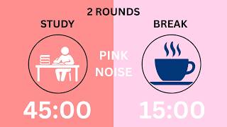 45/15 Pomodoro Timer With 🌸Pink Noise | 2 Hour Of Deep Focus & ADHD✨ | 2 Hour Study With Me