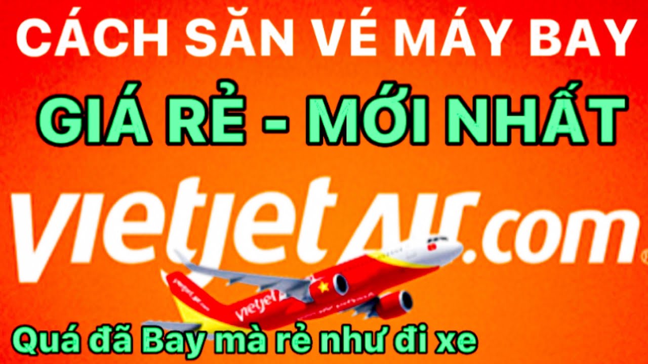 Cách săn vé máy bay giá rẻ Vietjetair.com | Cách đặt... - youtube