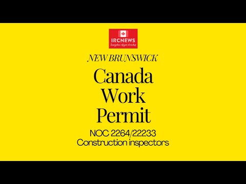 Canada Immigration New Brunswick NOC 2264/22233 Construction inspectors Work Permits