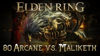Elden Ring - 80 Arcane vs. Maliketh, the Black Blade (Old Version)