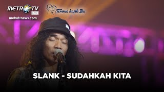 KONSER #TERIMAKASIHIBU SLANK - SUDAHKAH KITA