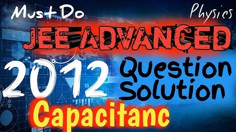 Capacitance Jee Advanced  2012  PYQ Solution||Physics||#jee #jeeadvanced #jeemains