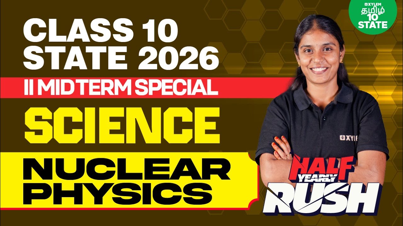 💥HALF-YEARLY RUSH⚡UNIT – 6 Nuclear Physics | Class 10 Physics | Nivetha Ma’am | Xylem State 10 Tamil