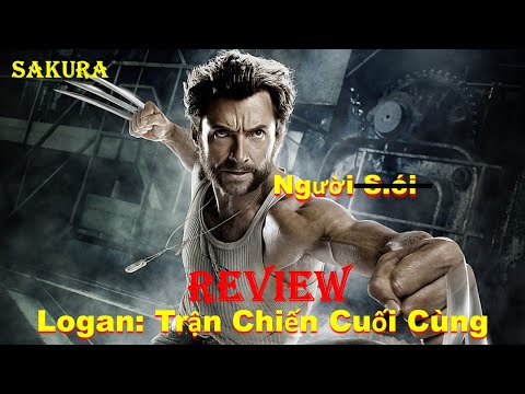 REVIEW PHIM NGƯỜI SÓI: TRẬN CHIẾN CUỐI CÙNG || LOGAN 2017 || SAKURA REVIEW 2023 Mới