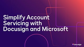 Simplify Account Servicing with Docusign and Microsoft