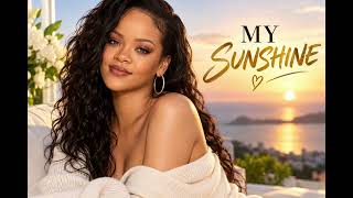 Rihanna - My Sunshine 