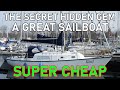 The Secret Hidden Gem -  A GREAT Sailboat SUPER CHEAP - Ep 222 - Lady K Sailing