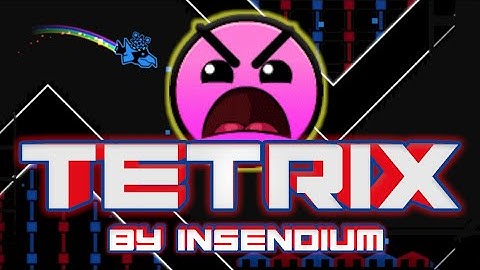 Tetrix - by Insendium (Insane) | Geometry Dash