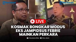 🔴LIVE: KOSMAK BONGKAR Modus Eks Jampidsus Febrie Adriansyah Mainkan Perkara