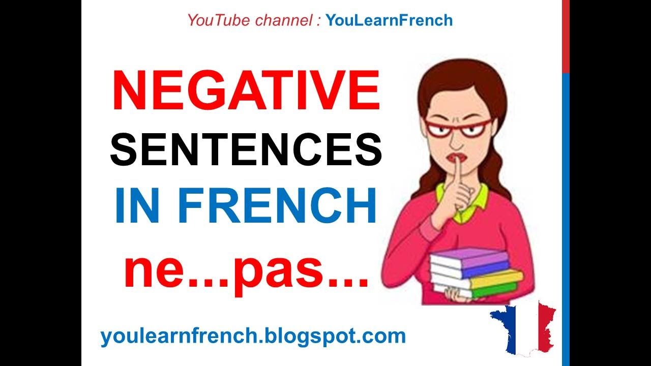 french-lesson-46-negative-sentences-in-french-ne-pas-ne-plus-phrases-n-gatives-la-n-gation