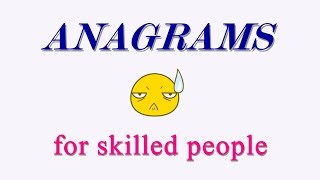 Anagrams for skilled people. High difficulty