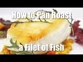 How to pan roast fish