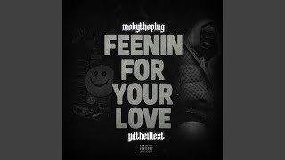 Feenin for your love (feat. Ydtheillest)