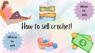 How to sell crochet | Tips and Advice | Make money crocheting