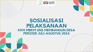 Sosialisasi Pelaksanaan KKN MBKM UNS Membangun Desa Periode Juli-Agustus 2024