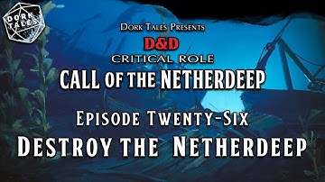 Call of the Netherdeep | Episode 26: Destroy the Netherdeep | Dungeons & Dragons Actual Play