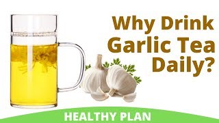 Benefits Of Garlic Tea | How To Make Garlic Tea