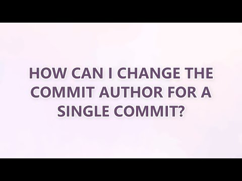 How can I change the commit author for a single commit? (3 SOLUTIONS!!)