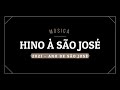 Hino à São José | 2021 - Ano de São José