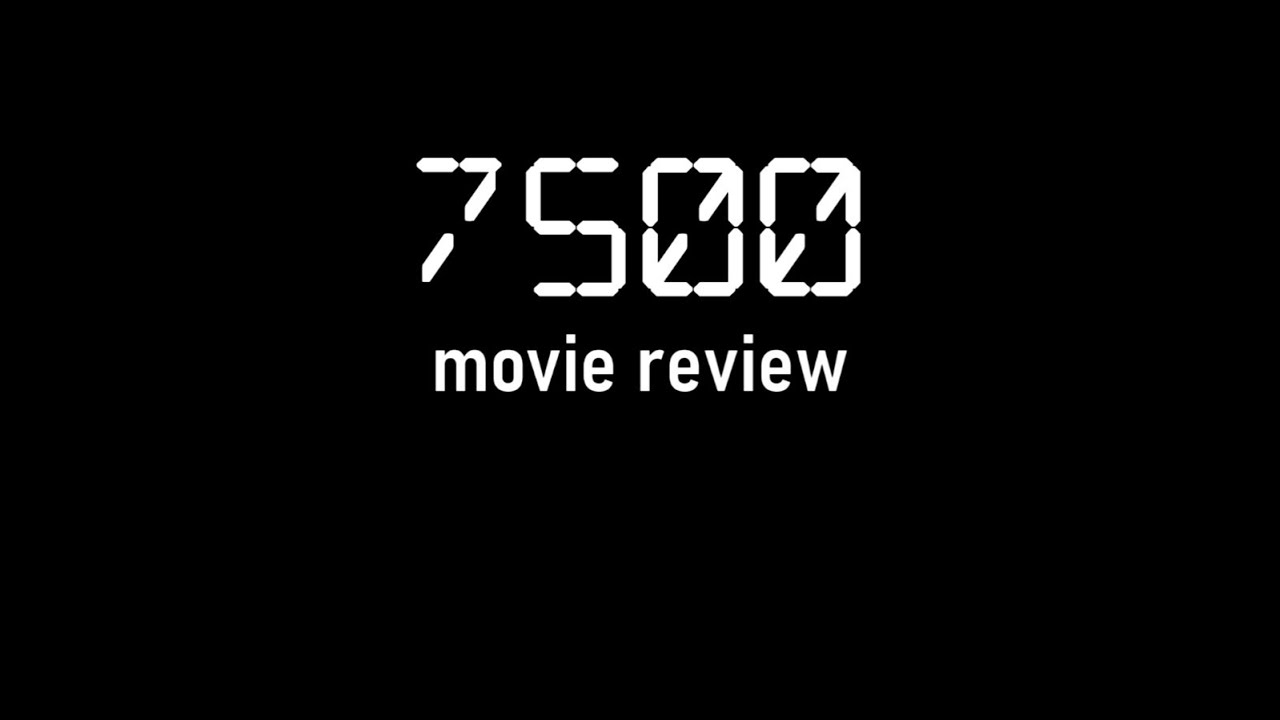 7500 Movie Review