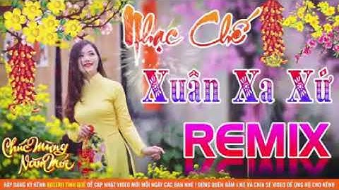Nghe Mà Khóc Cạn Nước Mắt Lk Nhạc Chế Tết Xa Xứ Remix