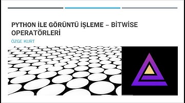 Python ile Görüntü İşleme- Bitwise Operatörleri