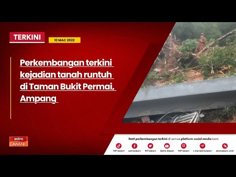 [TERKINI] Perkembangan terkini kejadian tanah runtuh di Taman Bukit Permai, Ampang | 10 Mac 2022