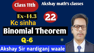 22- Binomial theorem class 11th | Kc Sinha 11th | ex-14.3 | Q-6 | Binomial theorem |