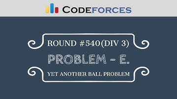 Codeforces Round #540 | Problem E - Yet Another Ball Problem