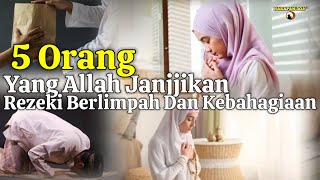 5 Orang Yang Allah Janjikan Rezekinya Berlimpah | Semoga Kita Termasuk Di Dalamnya, Amin..