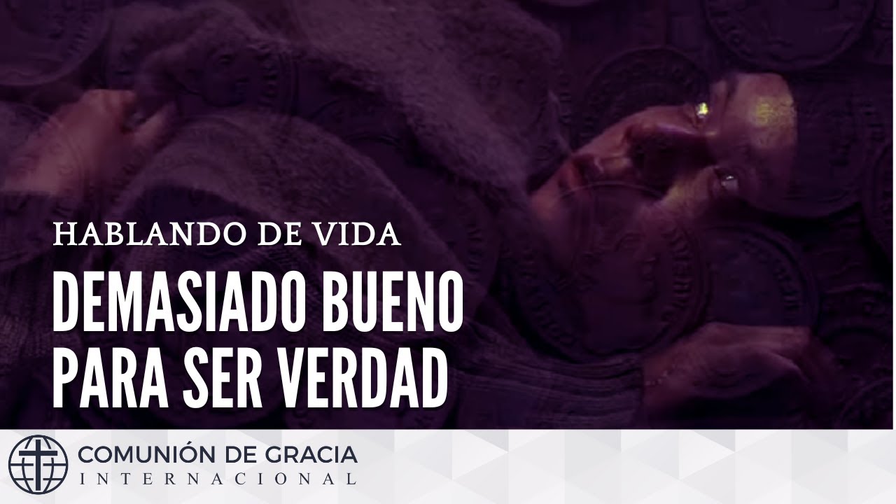 Demasiado bueno para ser verdad [Hablando de VIDA] - YouTube