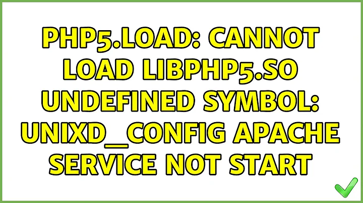 Ubuntu: php5.load: Cannot load libphp5.so undefined symbol: unixd_config apache service not start