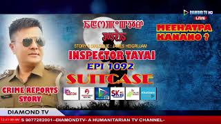 INSPECTOR TAYAI 1092 EPI "SUITCASE " CRIME REPORTS TYPE STORY 19th April 2024|| DIAMONDTV