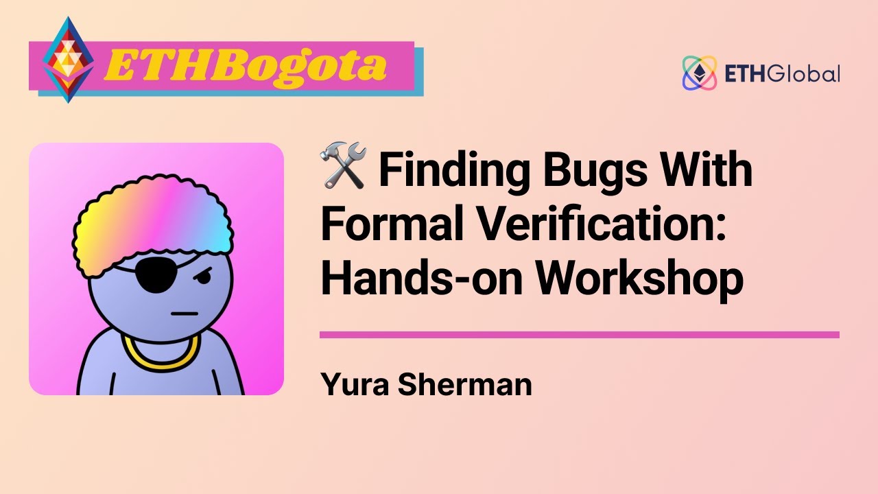 🛠 Finding Bugs With Formal Verification: Hands-on Workshop - Yura Sherman
