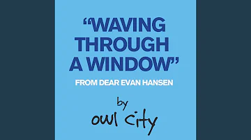 Waving Through a Window (From Dear Evan Hansen)