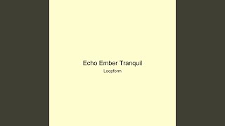 Echo Ember Tranquil