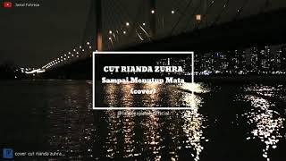 Cut Rianda Zuhra - Sampai Menutup Mata (cover)